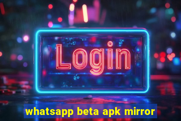 whatsapp beta apk mirror